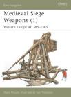Medieval Siege Weapons (1): Western Europe AD 585–1385 (New Vanguard) By David Nicolle, Sam Thompson (Illustrator) Cover Image