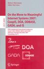 On the Move to Meaningful Internet Systems 2007: Coopis, Doa, Odbase, Gada, and Is: Otm Confederated International Conferences, Coopis, Doa, Odbase, G (Lecture Notes in Computer Science #4804) Cover Image