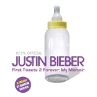 Justin Bieber: First Tweets 2 Forever: My Memoir: A Parody By Andrew Shaffer Cover Image