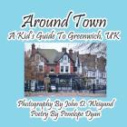 Around Town--A Kid's Guide to Greenwich, UK By Penelope Dyan, John D. Weigand (Photographer) Cover Image
