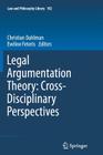 Legal Argumentation Theory: Cross-Disciplinary Perspectives (Law and Philosophy Library #102) Cover Image