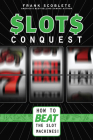 Slots Conquest: How to Beat the Slot Machines! By Frank Scoblete Cover Image
