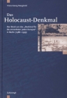 Das Holocaust-Denkmal: Der Streit Um Das Denkmal Für Die Ermordeten Juden Europas in Berlin (1988-1999) By Hans-Georg Stavginski Cover Image