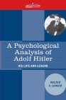 A Psychological Analysis of Adolf Hitler: His Life and Legend By Walter Charles Langer Cover Image