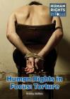 Human Rights in Focus: Torture By Bradley Steffens Cover Image