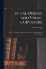 Spinal Disease and Spinal Curvature: Their Treatment by Suspension and the Use of the Plaster of Paris Bandage Cover Image