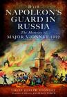 With Napoleon's Guard in Russia: The Memoirs of Major Vionnet, 1812 By Louis Joseph Vionnet, Jonathan North (Editor) Cover Image