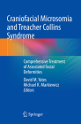 Craniofacial Microsomia and Treacher Collins Syndrome: Comprehensive Treatment of Associated Facial Deformities By David M. Yates (Editor), Michael R. Markiewicz (Editor) Cover Image