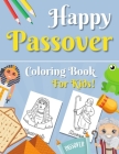Happy Passover Coloring Book for Kids: Moses, Pharaoh, Seder and More... A Jewish Holiday Gift For Kids & Children 2-5 and All Ages Cute Designs for T By Naomi Rover School Cover Image