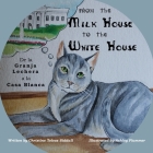From the Milk House to the White House: De la Granja Lechera a la Casa Blanca By Ashley Plummer (Illustrator), Debra R. Sanchez (Translator), Christine Telesz Siddall Cover Image