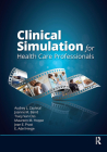 Clinical Simulation for Healthcare Professionals By Audrey Lynne Zapletal, OTD, OTR/L, CLA (Editor), Joanne M. Baird, PhD, OTR/L, CHSE, FAOTA (Editor), Tracy Van Oss, DHSc, MPH, OTR/L, FAOTA, (Editor), Maureen M. Hoppe, EdD, MA, OTR/L, CPAM (Editor), Jean E. Prast, OTD, MSOT, OTRL, CHSE (Editor), Eileen Adel Herge, OTD, OTR/L, FAOTA (Editor) Cover Image