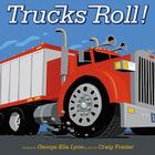 Trucks Roll! By George Ella Lyon, Craig Frazier (Illustrator) Cover Image