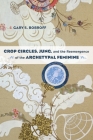 Crop Circles, Jung, and the Reemergence of the Archetypal Feminine By Gary S. Bobroff Cover Image
