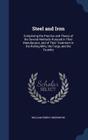 Steel and Iron: Comprising the Practice and Theory of the Several Methods Pursued in Their Manufacture, and of Their Treatment in the By William Henry Greenwood Cover Image