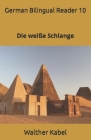 German Bilingual Reader 10: Die weiße Schlange By Olga Sadovaya (Translator), Walther Kabel Cover Image