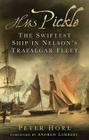 HMS Pickle: The Swiftest Ship in Nelson's Trafalgar Fleet By Peter Hore, Andrew Lambert (Foreword by) Cover Image