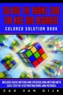 Solving the Rubik's Cube for Kids and Beginners Colored Solution Book: Includes Basic Method and Speedsolving Method with Easy Step-By-Step Instructio By Zak Van Dijk Cover Image