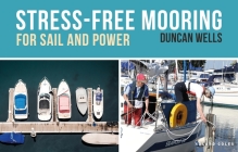 Stress-Free Mooring: For Sail and Power By Duncan Wells Cover Image