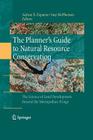 The Planner's Guide to Natural Resource Conservation:: The Science of Land Development Beyond the Metropolitan Fringe By Adrian X. Esparza (Editor), Guy McPherson (Editor) Cover Image