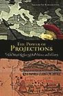 The Power of Projections: How Maps Reflect Global Politics and History By Arthur Jay Klinghoffer Cover Image