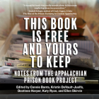 This Book Is Free and Yours to Keep: Notes from the Appalachian Prison Book Project Cover Image