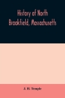 History of North Brookfield, Massachusetts. Preceded by an account of old Quabaug, Indian and English occupation, 1647-1676; Brookfield records, 1686- Cover Image