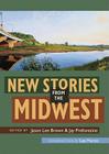 New Stories from the Midwest By Jason Lee Brown (Editor), Jay Prefontaine (Editor), Jason Lee Brown (Editor) Cover Image