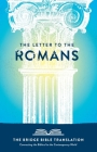 The Letter to the Romans (The Bridge Bible Translation): Connecting the Biblical to the Contemporary World By Ryan Baltrip Cover Image
