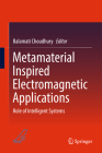 Metamaterial Inspired Electromagnetic Applications: Role of Intelligent Systems By Balamati Choudhury (Editor) Cover Image