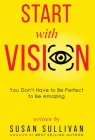 START with VISION: You Don't Have to Be Perfect to Be Amazing Cover Image