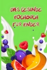 Das Gesunde Kochbuch Für Kinder Cover Image