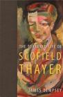The Tortured Life of Scofield Thayer By James Dempsey Cover Image