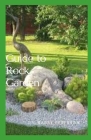 Guide to Rock Garden: The standard layout for a rock garden consists of a pile of aesthetically arranged rocks in different sizes, with smal Cover Image