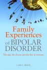 Family Experiences of Bipolar Disorder: The Ups, the Downs and the Bits in Between By Cara Aiken Cover Image