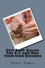 Etsy Bliss: Escape The 9-5 and Run Your Own Business By Crystal Tummala Cover Image