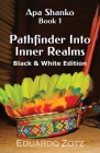 Pathfinder Into Inner Realms: Black and White Edition By Eduardo Zotz, Eduardo Zotz (Photographer), Erik Istrup (Cover Design by) Cover Image
