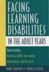 Facing Learning Disabilities in the Adult Years By Joan Shapiro, Rebecca Rich Cover Image