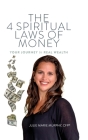 The 4 Spiritual Laws of Money: Your Journey to Real Wealth By Julie Murphy Cover Image