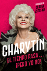 CHARYTÍN \ (Spanish edition): El tiempo pasa. . . ¡pero yo no! Cover Image