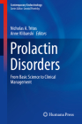 Prolactin Disorders: From Basic Science to Clinical Management (Contemporary Endocrinology) By Nicholas A. Tritos (Editor), Anne Klibanski (Editor) Cover Image