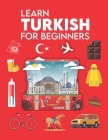 Learn Turkish for Beginners: First Words for Everyone (Learn Turkish Language for Kids &Adults, Turkish Language Textbook, Turkish Phrase Book, Tur Cover Image