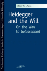 Heidegger and the Will: On the Way to Gelassenheit (Studies in Phenomenology and Existential Philosophy) By Bret W. Davis Cover Image