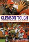 Clemson Tough: Guts and Glory Under Dabo Swinney By Larry Williams, Zachary Hanby Cover Image