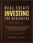 Real Estate Investing for Beginners: A Financial Freedom Step-By-Step Guide with the Latest Loopholes on How to Make Money, Invest, and Create a Passi Cover Image