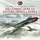Red Air Force at War: The Air Combat Over The Eastern Front And Korea By Sergei Kramarenko Cover Image