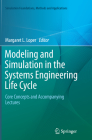 Modeling and Simulation in the Systems Engineering Life Cycle: Core Concepts and Accompanying Lectures (Simulation Foundations) By Margaret L. Loper (Editor) Cover Image