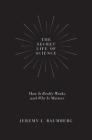 The Secret Life of Science: How It Really Works and Why It Matters Cover Image