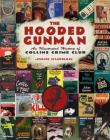 The Hooded Gunman: An Illustrated History of Collins Crime Club By John Curran Cover Image
