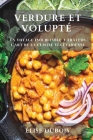 Verdure et Volupté: Un Voyage Inoubliable à Travers l'Art de la Cuisine Végétarienne By Élise DuBois Cover Image