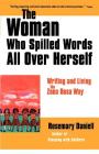 The Woman Who Spilled Words All Over Herself: Writing and Living the Zona Rosa Way By Rosemary Daniell Cover Image